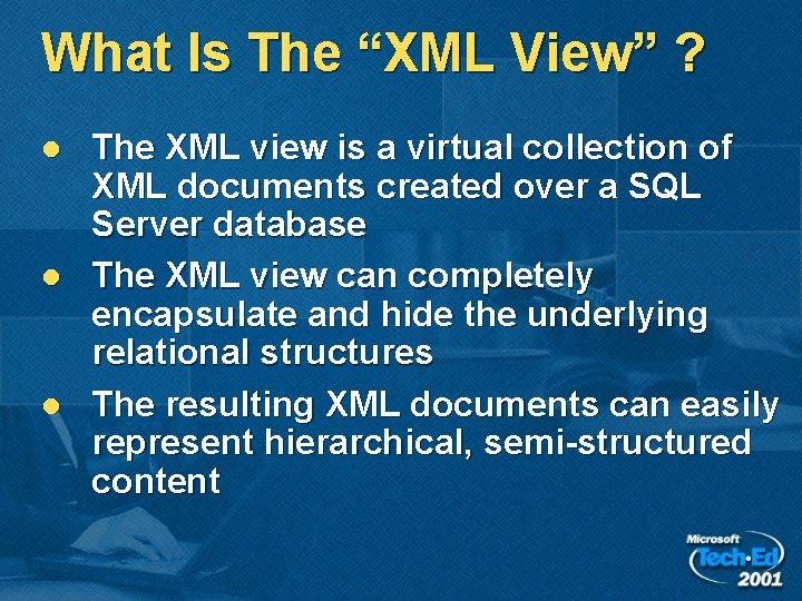 What Is The “XML View” ? l l l The XML view is a What Is The “XML View” ? l l l The XML view is a