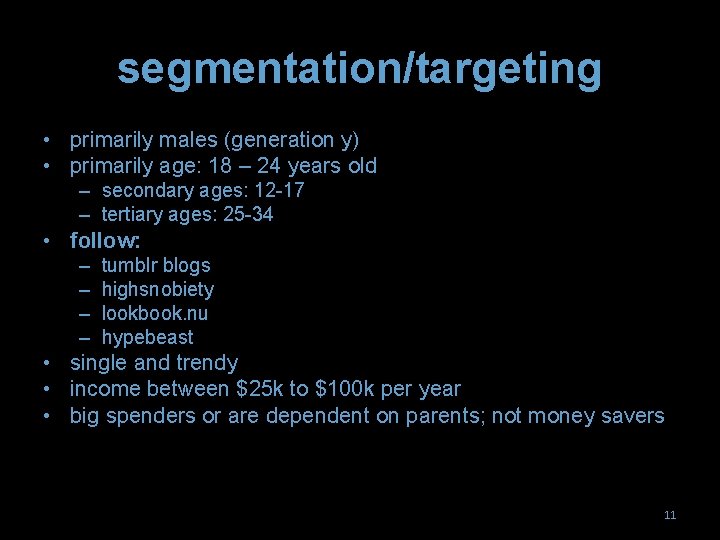 segmentation/targeting • primarily males (generation y) • primarily age: 18 – 24 years old