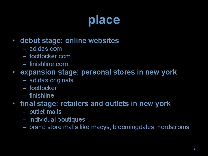 place • debut stage: online websites – adidas. com – footlocker. com – finishline.