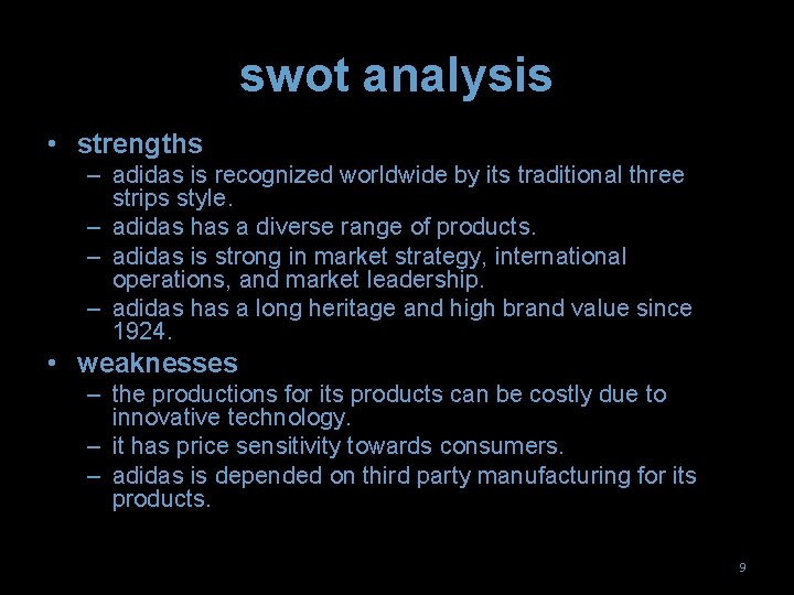 swot analysis • strengths – adidas is recognized worldwide by its traditional three strips