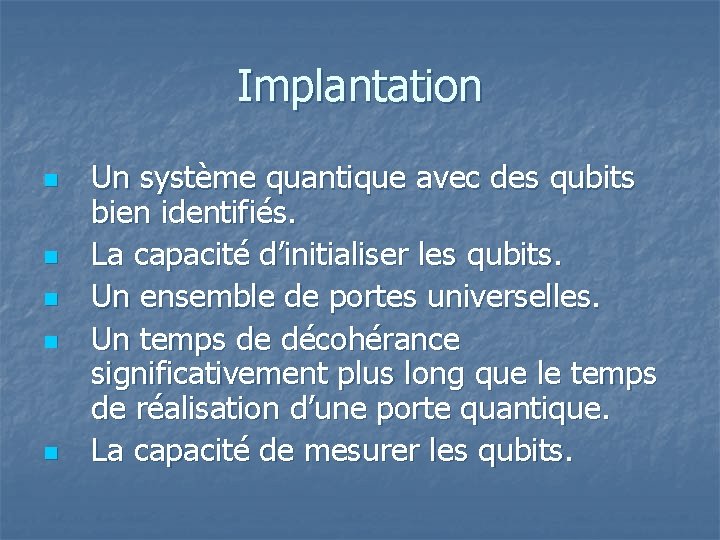 Implantation n n Un système quantique avec des qubits bien identifiés. La capacité d’initialiser