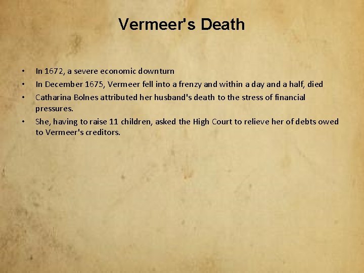 Vermeer's Death • • In 1672, a severe economic downturn In December 1675, Vermeer