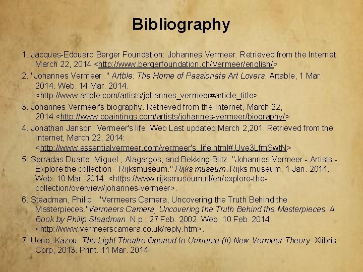 Bibliography 1. Jacques-Edouard Berger Foundation: Johannes Vermeer. Retrieved from the Internet, March 22, 2014: