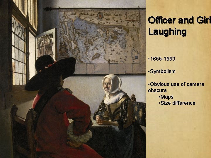 Officer and Girl Laughing • 1655 -1660 • Symbolism • Obvious use of camera