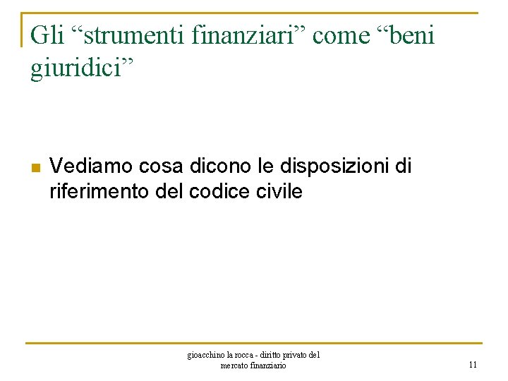 Gli “strumenti finanziari” come “beni giuridici” n Vediamo cosa dicono le disposizioni di riferimento