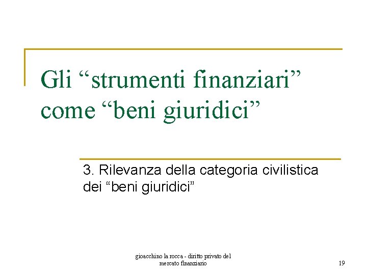 Gli “strumenti finanziari” come “beni giuridici” 3. Rilevanza della categoria civilistica dei “beni giuridici”