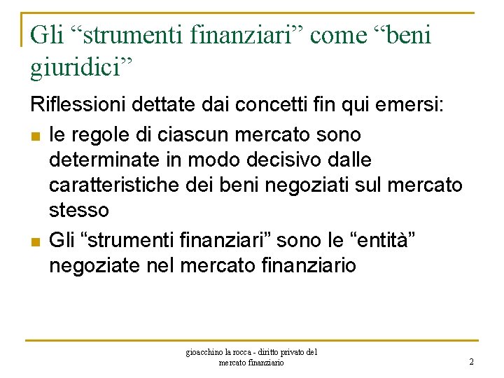 Gli “strumenti finanziari” come “beni giuridici” Riflessioni dettate dai concetti fin qui emersi: n