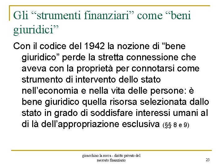 Gli “strumenti finanziari” come “beni giuridici” Con il codice del 1942 la nozione di