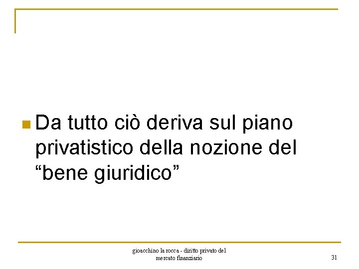 n Da tutto ciò deriva sul piano privatistico della nozione del “bene giuridico” gioacchino