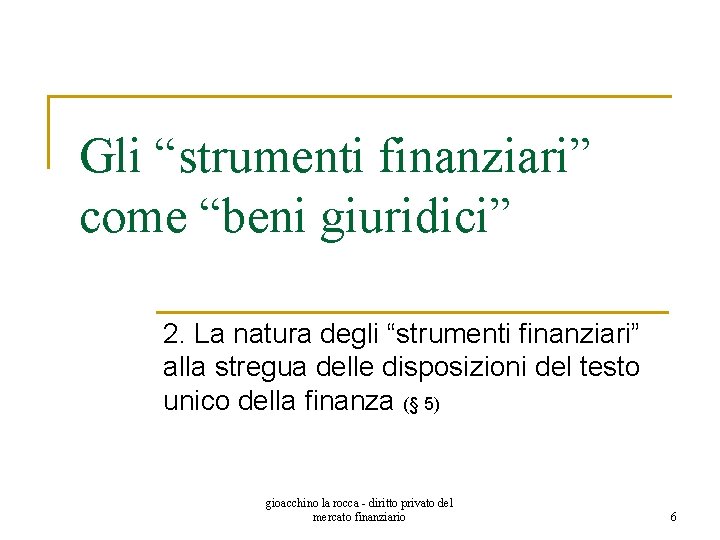 Gli “strumenti finanziari” come “beni giuridici” 2. La natura degli “strumenti finanziari” alla stregua