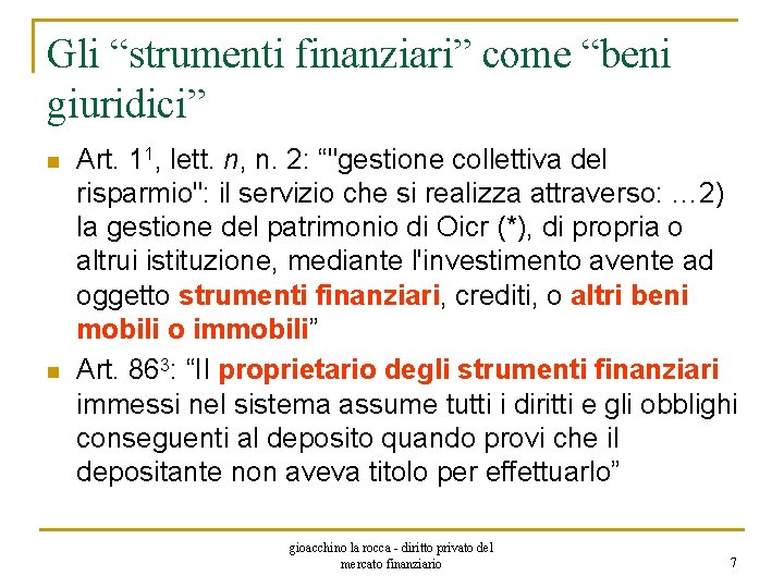 Gli “strumenti finanziari” come “beni giuridici” n n Art. 11, lett. n, n. 2: