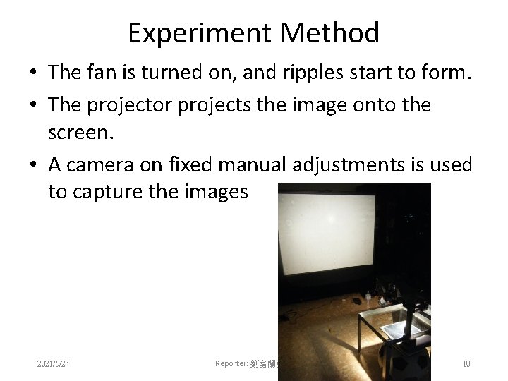 Experiment Method • The fan is turned on, and ripples start to form. •
