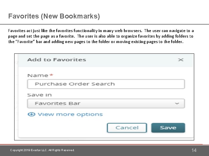 Favorites (New Bookmarks) Favorites act just like the favorites functionality in many web browsers.