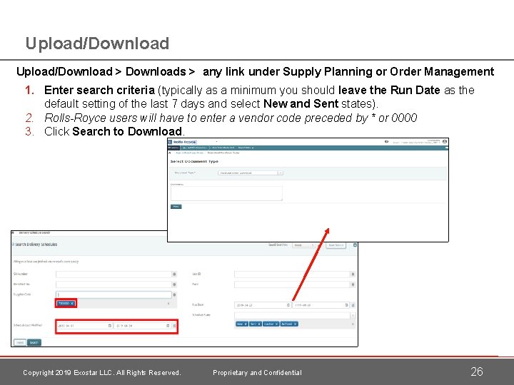 Upload/Download > Downloads > any link under Supply Planning or Order Management 1. Enter