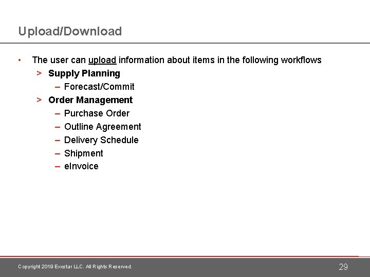 Upload/Download • The user can upload information about items in the following workflows >