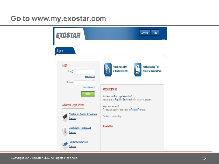 Go to www. my. exostar. com Copyright 2019 Exostar LLC. All Rights Reserved. 3