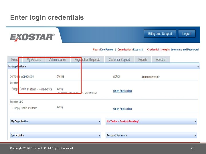 Enter login credentials Copyright 2019 Exostar LLC. All Rights Reserved. 4 