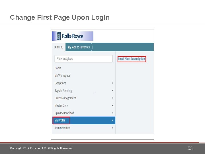 Change First Page Upon Login Copyright 2019 Exostar LLC. All Rights Reserved. 53 