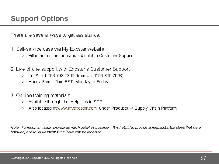 Support Options There are several ways to get assistance: 1. Self-service case via My
