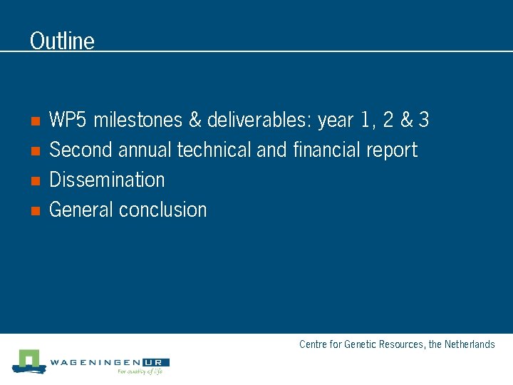 Outline n n WP 5 milestones & deliverables: year 1, 2 & 3 Second