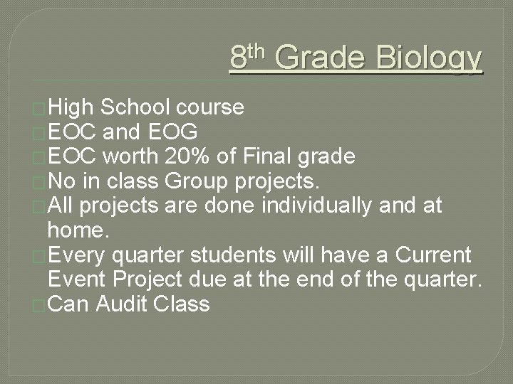 8 th Grade Biology �High School course �EOC and EOG �EOC worth 20% of