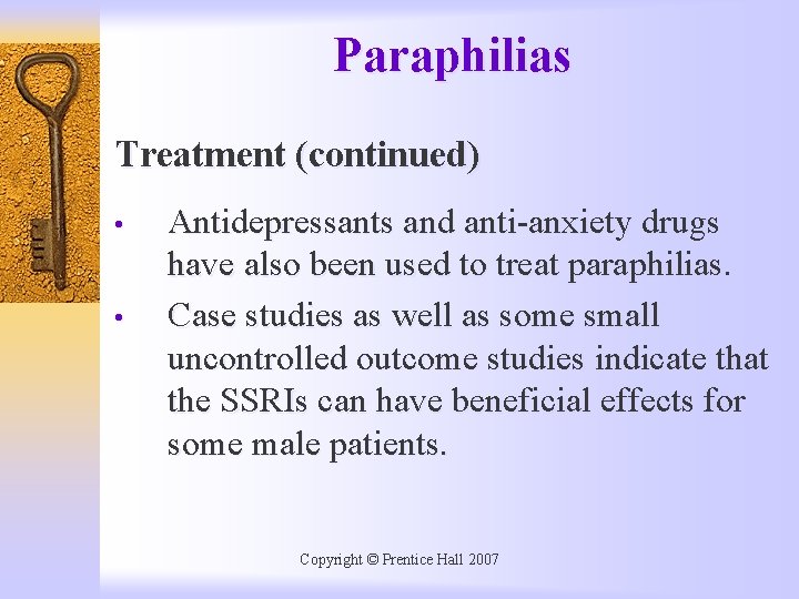 Paraphilias Treatment (continued) • • Antidepressants and anti-anxiety drugs have also been used to