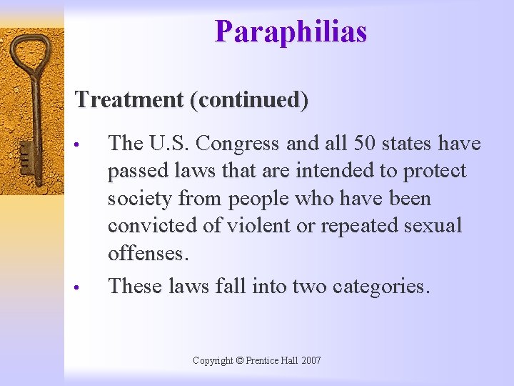 Paraphilias Treatment (continued) • • The U. S. Congress and all 50 states have