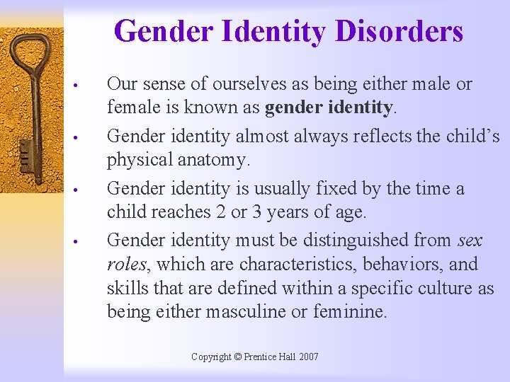 Gender Identity Disorders • • Our sense of ourselves as being either male or