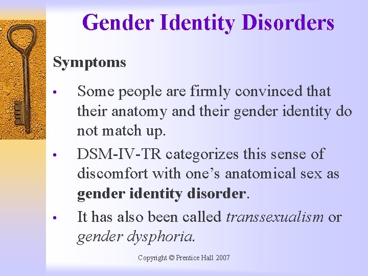 Gender Identity Disorders Symptoms • • • Some people are firmly convinced that their