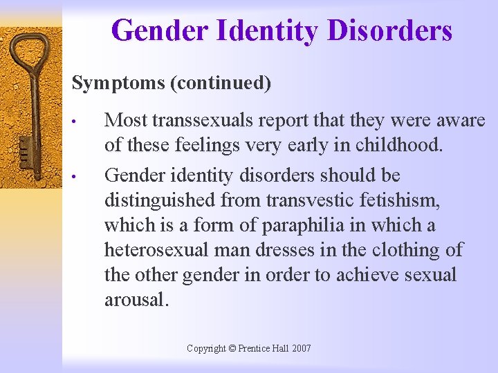 Gender Identity Disorders Symptoms (continued) • • Most transsexuals report that they were aware