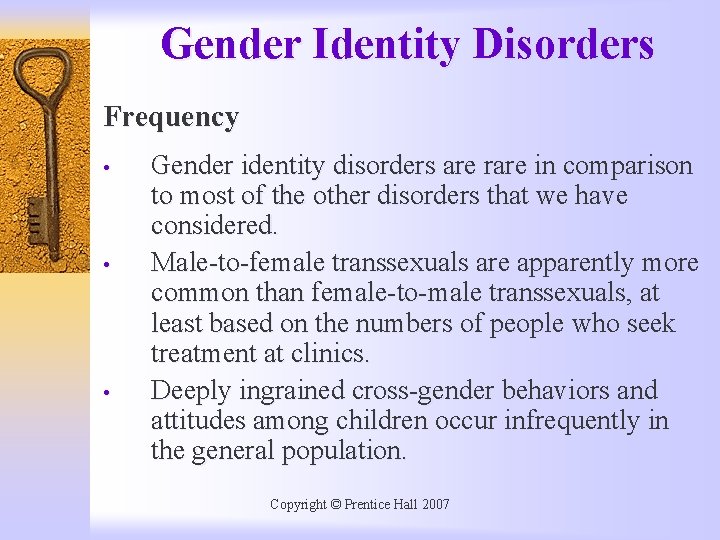 Gender Identity Disorders Frequency • • • Gender identity disorders are rare in comparison