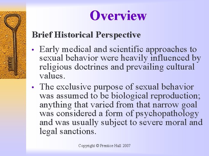 Overview Brief Historical Perspective • Early medical and scientific approaches to sexual behavior were