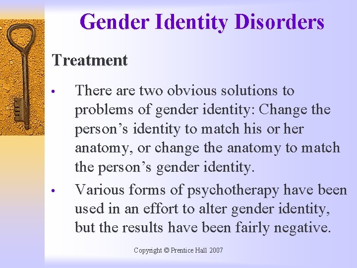 Gender Identity Disorders Treatment • • There are two obvious solutions to problems of