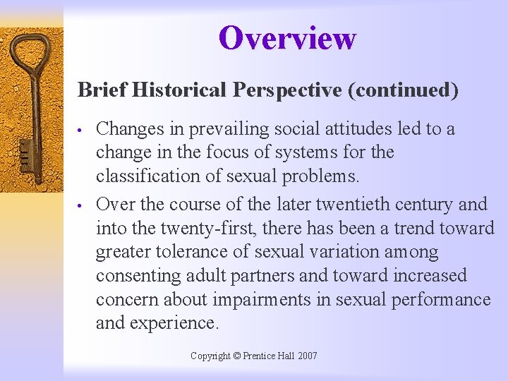 Overview Brief Historical Perspective (continued) • • Changes in prevailing social attitudes led to