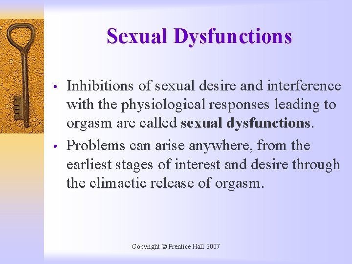 Sexual Dysfunctions • • Inhibitions of sexual desire and interference with the physiological responses