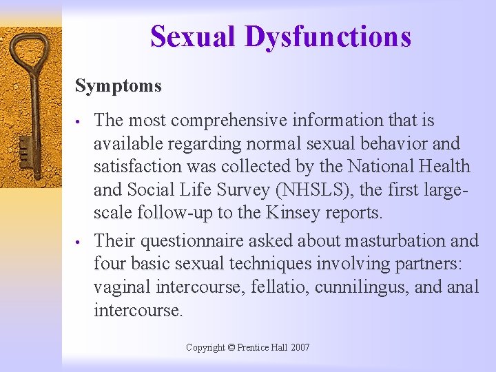 Sexual Dysfunctions Symptoms • • The most comprehensive information that is available regarding normal