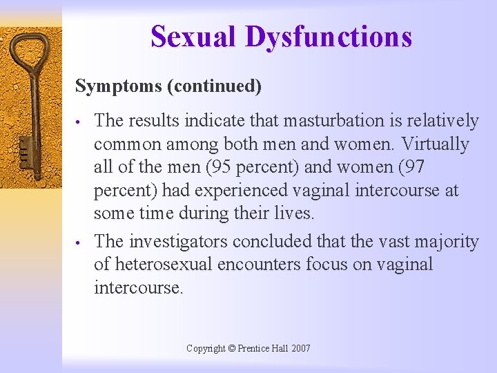 Sexual Dysfunctions Symptoms (continued) • • The results indicate that masturbation is relatively common