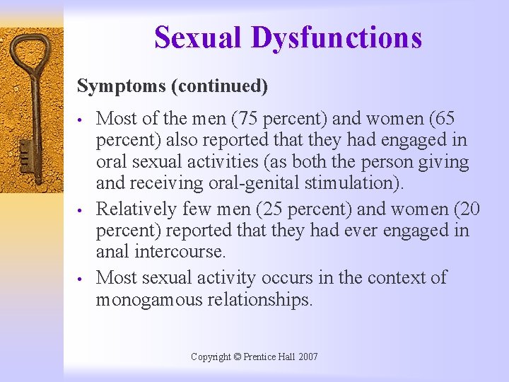 Sexual Dysfunctions Symptoms (continued) • • • Most of the men (75 percent) and