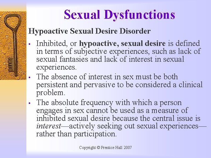 Sexual Dysfunctions Hypoactive Sexual Desire Disorder • Inhibited, or hypoactive, sexual desire is defined