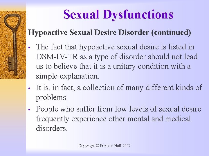 Sexual Dysfunctions Hypoactive Sexual Desire Disorder (continued) • • • The fact that hypoactive