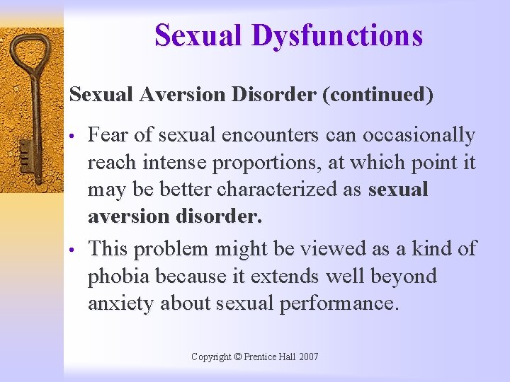 Sexual Dysfunctions Sexual Aversion Disorder (continued) • • Fear of sexual encounters can occasionally