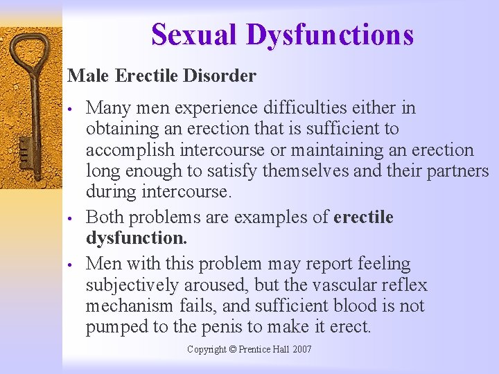 Sexual Dysfunctions Male Erectile Disorder • • • Many men experience difficulties either in