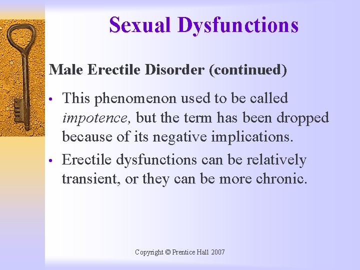 Sexual Dysfunctions Male Erectile Disorder (continued) • • This phenomenon used to be called