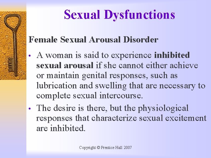 Sexual Dysfunctions Female Sexual Arousal Disorder • • A woman is said to experience