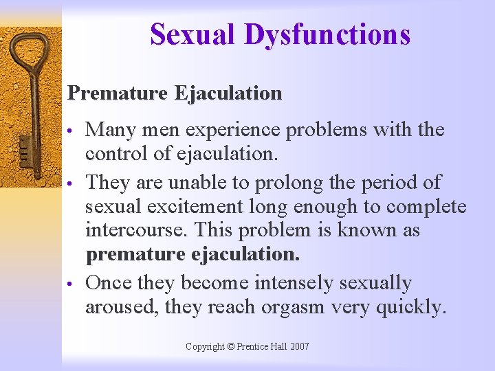 Sexual Dysfunctions Premature Ejaculation • • • Many men experience problems with the control