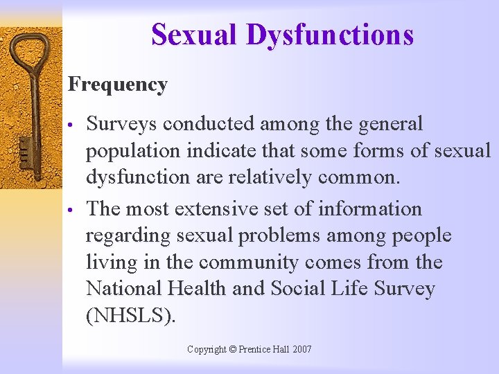 Sexual Dysfunctions Frequency • • Surveys conducted among the general population indicate that some