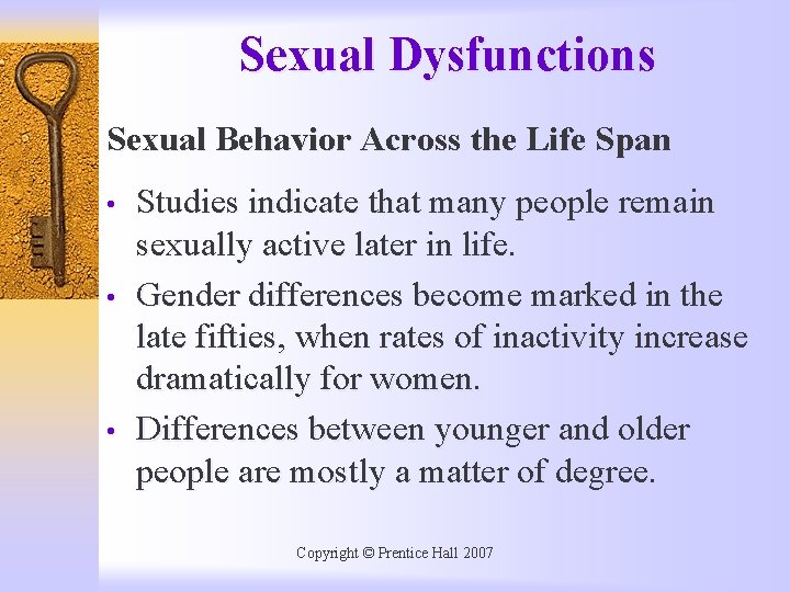 Sexual Dysfunctions Sexual Behavior Across the Life Span • • • Studies indicate that