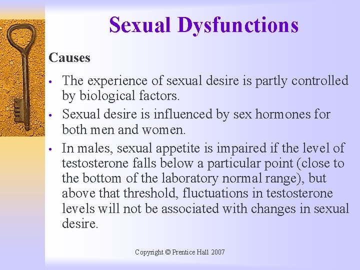 Sexual Dysfunctions Causes • • • The experience of sexual desire is partly controlled