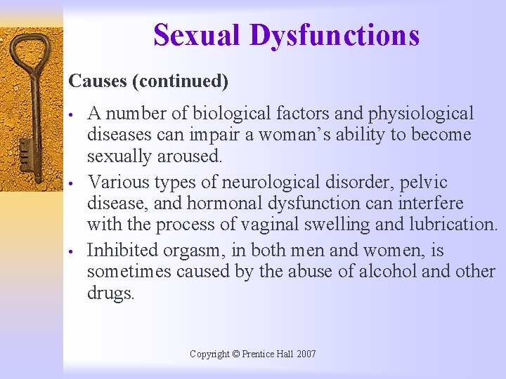 Sexual Dysfunctions Causes (continued) • • • A number of biological factors and physiological