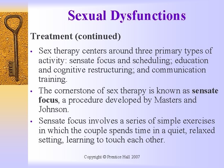 Sexual Dysfunctions Treatment (continued) • • • Sex therapy centers around three primary types